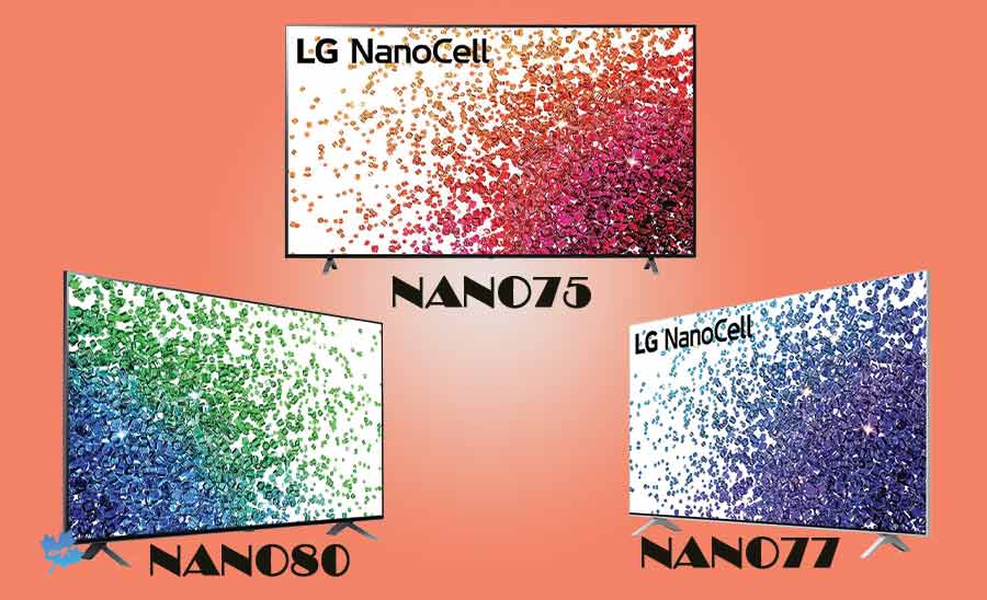 مقایسه تلویزیون ال جی NANO75 2021 با NANO80 و NANO77 2021